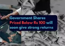 Government Shares Priced Below Rs 100 will soon give strong returns