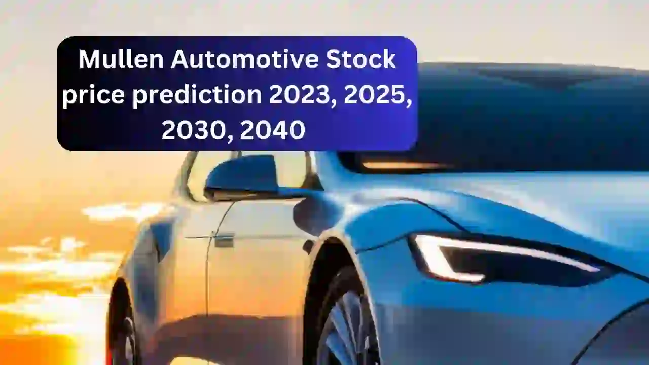 Mullen Automotive Stock price prediction 2023, 2025, 2030, 2040