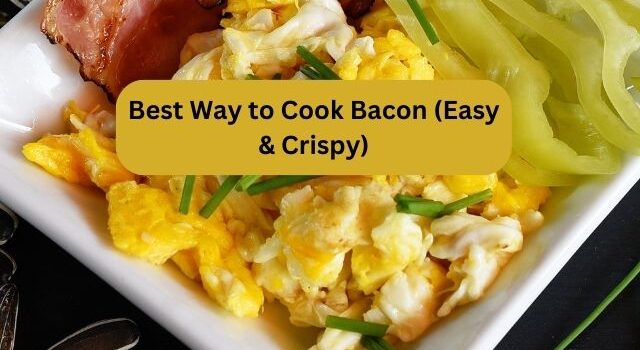 Best Way to Cook Bacon (Easy & Crispy)